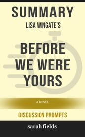 Summary of Before We Were Yours: A Novel by Lisa Wingate (Discussion Prompts)