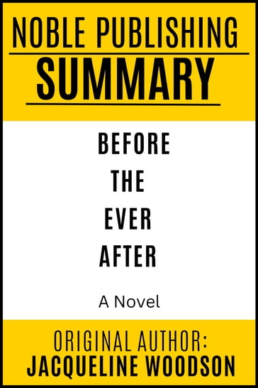 Summary of Before the Ever After by Jacqueline Woodson {Noble Publishing} - Noble Publishing