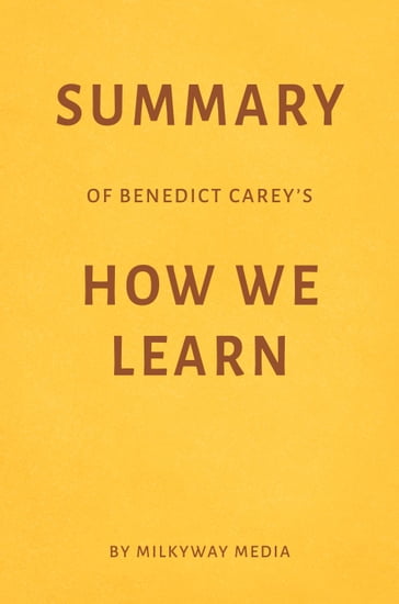 Summary of Benedict Carey's How We Learn - Milkyway Media