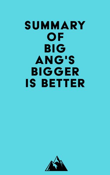 Summary of Big Ang's Bigger Is Better -   Everest Media