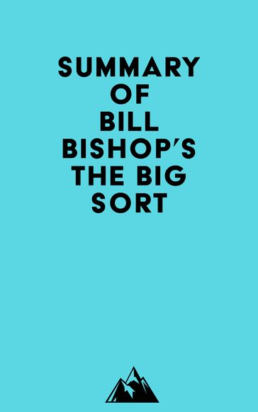 Summary of Bill Bishop's The Big Sort -   Everest Media