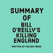Summary of Bill O Reilly s Killing England