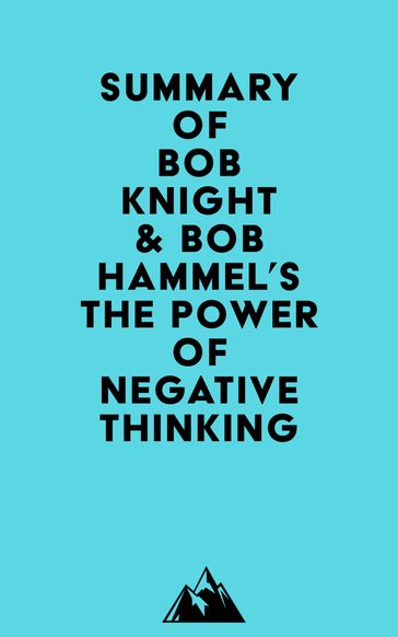 Summary of Bob Knight & Bob Hammel's The Power of Negative Thinking -   Everest Media