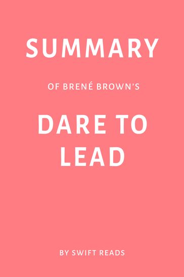 Summary of Brené Brown's Dare to Lead by Swift Reads - Swift Reads
