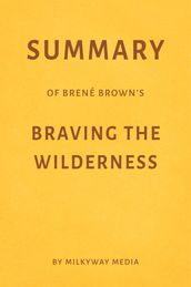 Summary of Brené Brown s Braving the Wilderness
