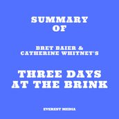 Summary of Bret Baier & Catherine Whitney s Three Days at the Brink