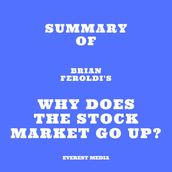 Summary of Brian Feroldi s Why Does The Stock Market Go Up?