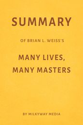 Summary of Brian L. Weiss s Many Lives, Many Masters