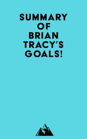 Summary of Brian Tracy s Goals!