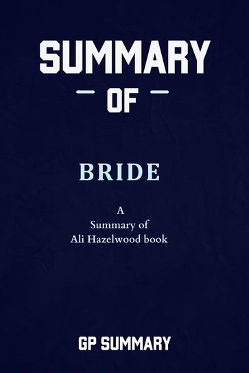 Summary of Bride: A Summary of Ali Hazelwood's book - SUMMARY GP