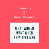Summary of Bruce Bryans s What Women Want When They Test Men