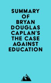 Summary of Bryan Douglas Caplan s The Case against Education