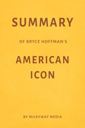 Summary of Bryce Hoffman s American Icon