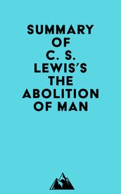 Summary of C. S. Lewis s The Abolition of Man