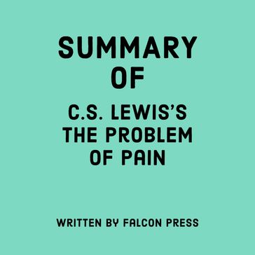 Summary of C.S. Lewis's The Problem of Pain - Falcon Press