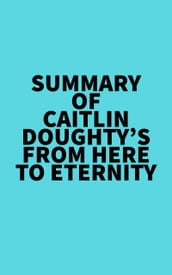Summary of Caitlin Doughty s From Here to Eternity