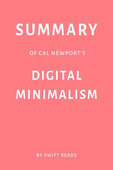 Summary of Cal Newport's Digital Minimalism by Swift Reads - Swift Reads