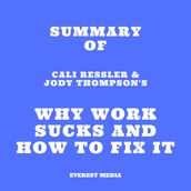 Summary of Cali Ressler & Jody Thompson s Why Work Sucks and How to Fix It