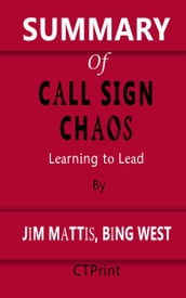 Summary of Call Sign Chaos   Learning to Lead By Jim Mattis, Bing West