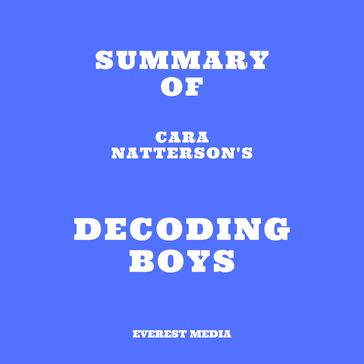 Summary of Cara Natterson's Decoding Boys - Everest Media