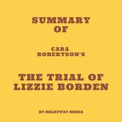 Summary of Cara Robertson s The Trial of Lizzie Borden