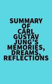 Summary of Carl Gustav Jung s Memories, Dreams, Reflections