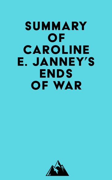 Summary of Caroline E. Janney's Ends of War -   Everest Media