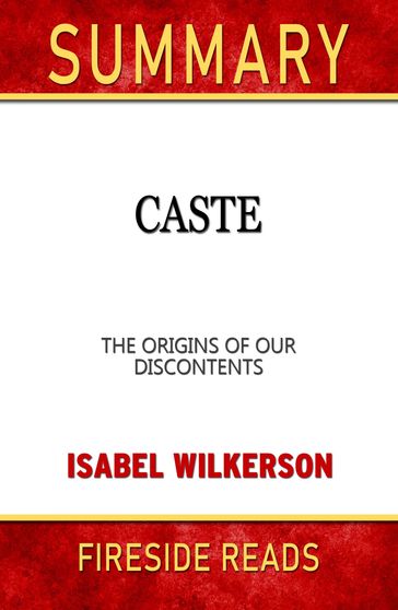 Summary of Caste: The Origins of Our Discontents by Isabel Wilkerson - Fireside Reads