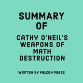 Summary of Cathy O Neil s Weapons of Math Destruction
