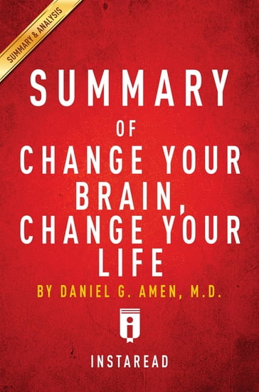 Summary of Change Your Brain, Change Your Life - Instaread Summaries