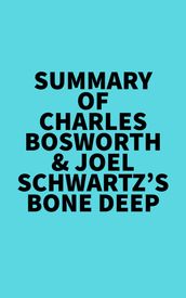 Summary of Charles Bosworth & Joel Schwartz s Bone Deep