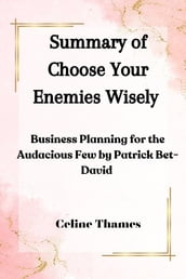 Summary of Choose Your Enemies Wisely