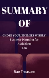 Summary of Chose your Enemies Wisely