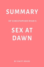 Summary of Christopher Ryan s Sex at Dawn by Swift Reads