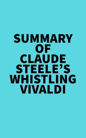 Summary of Claude Steele s Whistling Vivaldi