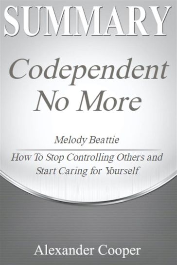 Summary of Codependent No More - Alexander Cooper