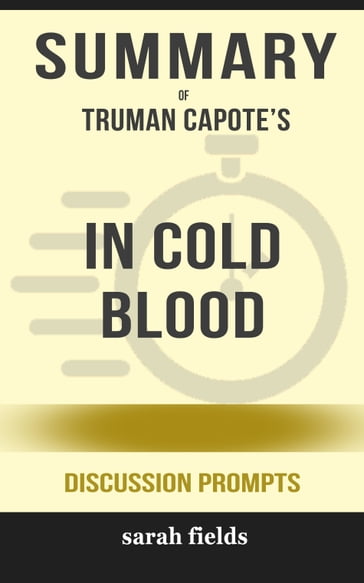 Summary of In Cold Blood by Truman Capote (Discussion Prompts) - Sarah Fields