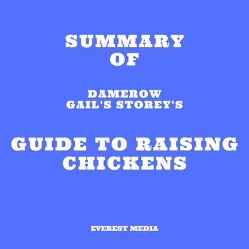 Summary of Damerow Gail's Storey's Guide to Raising Chickens - Everest Media