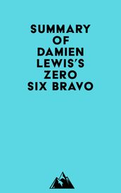 Summary of Damien Lewis s Zero Six Bravo