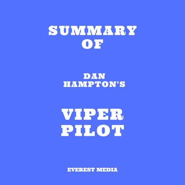 Summary of Dan Hampton's Viper Pilot - Everest Media