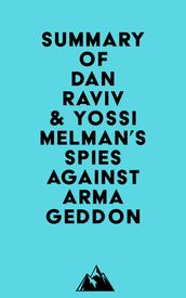 Summary of Dan Raviv & Yossi Melman s Spies Against Armageddon