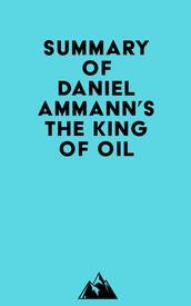 Summary of Daniel Ammann s The King of Oil