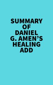 Summary of Daniel G. Amen s Healing ADD