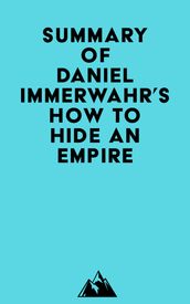 Summary of Daniel Immerwahr s How to Hide an Empire