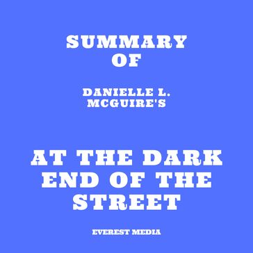 Summary of Danielle L. McGuire's At the Dark End of the Street - Everest Media