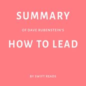 Summary of Dave Rubenstein s How to Lead