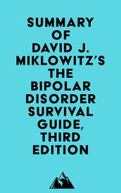 Summary of David J. Miklowitz s The Bipolar Disorder Survival Guide, Third Edition