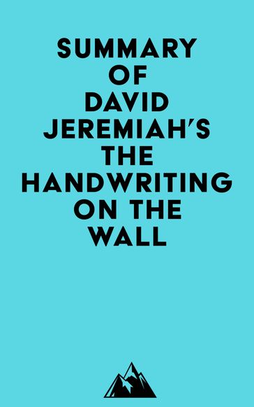 Summary of David Jeremiah's The Handwriting on the Wall -   Everest Media