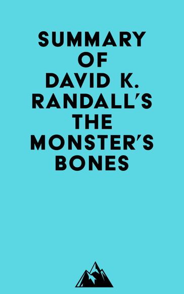 Summary of David K. Randall's The Monster's Bones -   Everest Media