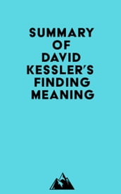 Summary of David Kessler s Finding Meaning
